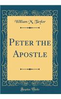 Peter the Apostle (Classic Reprint)