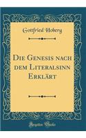Die Genesis Nach Dem Literalsinn Erklï¿½rt (Classic Reprint)