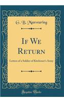 If We Return: Letters of a Soldier of Kitchener's Army (Classic Reprint)