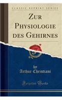 Zur Physiologie Des Gehirnes (Classic Reprint)