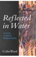 Reflected in Water: A Crisis of Social Responsibility