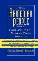 Armenian People from Ancient to Modern Times: Foreign Dominion to Statehood: The Fifteenth Century to the Twentieth Century Volume II