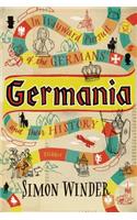 Germania: In Wayward Pursuit of the Germans and Their History