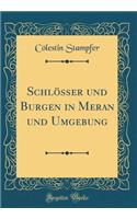 Schlösser und Burgen in Meran und Umgebung (Classic Reprint)