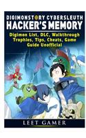 Digimon Story Cyber Sleuth Hackers Memory, Digimon List, DLC, Walkthrough, Trophies, Tips, Cheats, Game Guide Unofficial