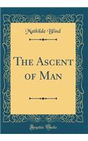 The Ascent of Man (Classic Reprint)