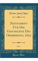 Zeitschrift FÃ¼r Die Geschichte Des Oberrheins, 1852, Vol. 3 (Classic Reprint)