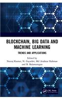 Blockchain, Big Data and Machine Learning: Trends and Applications