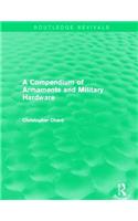 A Compendium of Armaments and Military Hardware (Routledge Revivals)