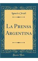 La Prensa Argentina (Classic Reprint)
