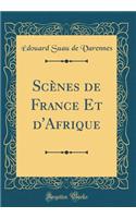 Scènes de France Et d'Afrique (Classic Reprint)