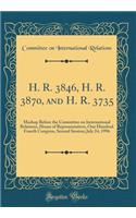 H. R. 3846, H. R. 3870, and H. R. 3735