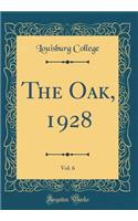 The Oak, 1928, Vol. 6 (Classic Reprint)