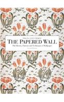 Papered Wall: The History, Patterns and Techniques of Wallpaper