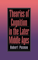 Theories of Cognition in the Later Middle Ages: (English)