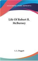 Life Of Robert R. McBurney