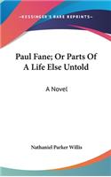 Paul Fane; Or Parts Of A Life Else Untold