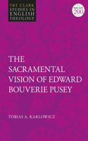 Sacramental Vision of Edward Bouverie Pusey
