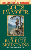 To the Far Blue Mountains (Louis L'Amour's Lost Treasures)