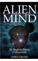 Alien Mind: The Thought and Behavior of Extraterrestrials