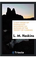 A Text-Book of Hydraulics Including an Outline of the Theory of Turbines