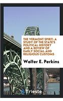 The Vermont Spirit: A Study of the State's Political History and a Review of early social and religious customs