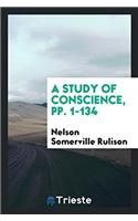 A STUDY OF CONSCIENCE, PP. 1-134