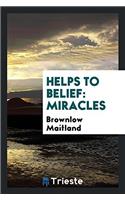 HELPS TO BELIEF: MIRACLES