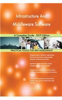 Infrastructure And Middleware Software A Complete Guide - 2019 Edition