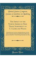The Impact of the North American Free Trade Agreement on U. S. Jobs and Wages: Hearing Before the Committee on Banking, Housing, and Urban Affairs, United States Senate, One Hundred Third Congress, First Session on the Impact of the Proposed North