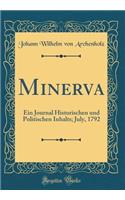 Minerva: Ein Journal Historischen und Politischen Inhalts; July, 1792 (Classic Reprint)