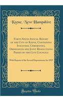 Forty-Sixth Annual Report of the City of Keene, Containing Inaugural Ceremonies, Ordinances and Joint Resolutions Passed by the City Councils: With Reports of the Several Departments, for 1919 (Classic Reprint)