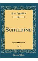 Schildine, Vol. 2 (Classic Reprint)