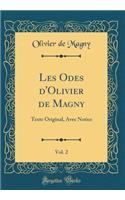 Les Odes D'Olivier de Magny, Vol. 2: Texte Original, Avec Notice (Classic Reprint)