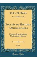 Boletï¿½n de Historia Y Antigï¿½edades, Vol. 6: ï¿½rgano de la Academia Nacional de Historia (Classic Reprint)