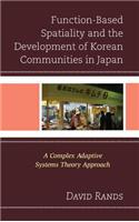 Function-Based Spatiality and the Development of Korean Communities in Japan: A Complex Adaptive Systems Theory Approach