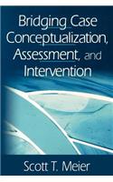 Bridging Case Conceptualization, Assessment, and Intervention