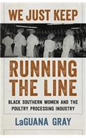 We Just Keep Running the Line: Black Southern Women and the Poultry Processing Industry(English)