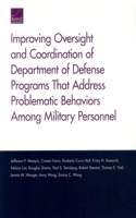 Improving Oversight and Coordination of Department of Defense Programs That Address Problematic Behaviors Among Military Personnel