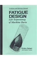 Problems & Solutions Manual : Fatigue Design Life Expectancy of Machine Parts