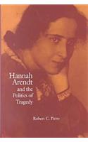 Hannah Arendt and the Politics of Tragedy