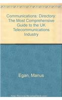 Communications: Directory: The Most Comprehensive Guide to the UK Telecommunications Industry