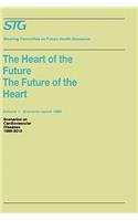 Heart of the Future/The Future of the Heart Volume 1: Scenario Report 1986 Volume 2: Background and Approach 1986