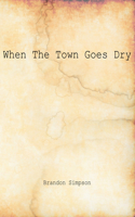 When The Town Goes Dry