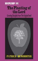 The Planting of the Lord: Discipleship 101