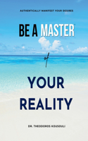 Be a Master of Your Reality