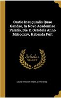Oratio Inauguralis Quae Gandae, In Novo Academiae Palatio, Die 11 Octobris Anno Mdcccxxv, Habenda Fuit