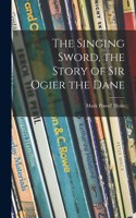 Singing Sword, the Story of Sir Ogier the Dane