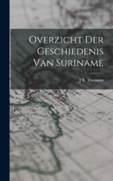 Overzicht Der Geschiedenis Van Suriname