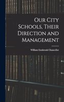 Our City Schools, Their Direction and Management